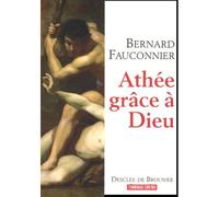 Athée, grâce à Dieu Chroniques d'un siècle mal engagé - Bernard Fauconnier - Desclée De Brouwer - broché - Récit