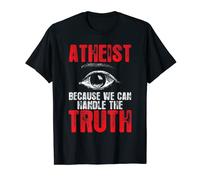 Athée parce que nous pouvons gérer la vérité | Atheist T-Shirt