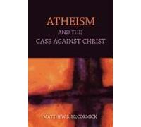 Atheism And The Case Against Christ