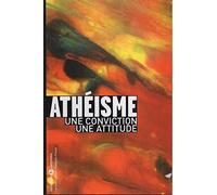 Atheisme : une Conviction, une Attitude