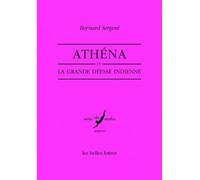 Athéna et la grande déesse indienne - Bernard Sergent - Belles Lettres - broché - Essai