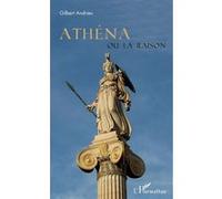 Athéna ou la raison Gilbert Andrieu (Auteur)