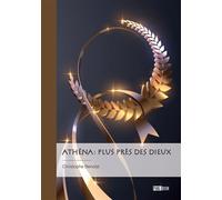 ATHÉNA : plus près des dieux - Christophe Benoist - Publibook - broché - Roman
