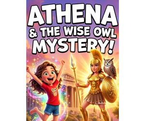 Athena & the Wise Owl Mystery!: Greek Myths Kids Adventure Ages 6-8