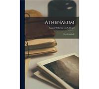 Athenaeum Eine Zeitschrift - August Wilhelm von Schlegel - Creative Media Partners LLC - Livre en Anglais August Wilhelm von SchlegelAugust Wilhelm von Schlegel (Auteur)