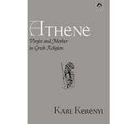 Athene: Virgin and Mother in Greek Religion