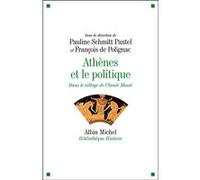 Athènes et le politique Pauline Schmitt-Pantel (Coordination éditoriale)