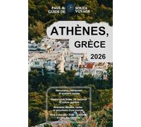 ATHÈNES, GRÈCE GUIDE DE VOYAGE 2026: Itinéraires, trésors cachés, excursions d'une journée, gastronomie et vie nocturne, promenades dans les quartiers, cartes et conseils locaux