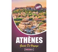 Athènes Guide De Voyage 2026: Trouvez le bon moment pour visiter, planifiez votre séjour, explorez les principaux sites et joyaux cachés, naviguez ... grecque et découvrez Athènes comme un local