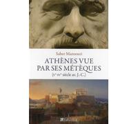 Athènes vue par ses métèques: Ve-IVe siècle avant J-C