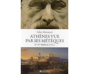 Athènes vue par ses métèques: Ve-IVe siècle avant J-C