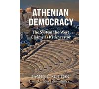 Athenian Democracy: The System the West Claims as Its Ancestor