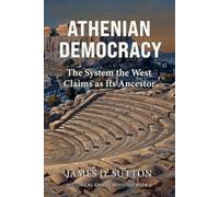 Athenian Democracy: The System the West Claims as Its Ancestor