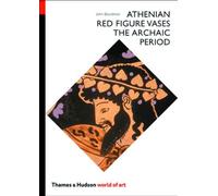 Athenian Red Figure Vases The Archaic Period (World of Art) /anglais