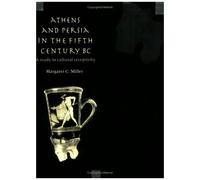 Athens And Persia In The Fifth Century Bc