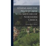 Athens And The Peloponnese With Sketches Of Northern Greece
