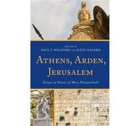 Athens Arden Jerusalem Edited by Paul T Wilford , Contributions by Gisela Berns , Contributions by Jan H Blits , Contributions by Eva Brann , Contributions by Ronna Burger , Contributions by Harvey Fl