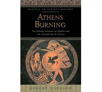 Athens Burning: The Persian Invasion of Greece and the Evacuation of Attica