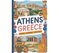Athens Greece Travel Journal for Kids: With Prompts to Record Your Big Adventures