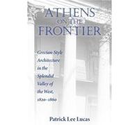 Athens on the Frontier by Patrick Lee Lucas Patrick Lee Lucas (Auteur)