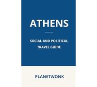 Athens Social and Political Travel Guide: Discover Modern History, Politics, and Society on Foot in Athens, Greece