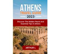 Athens Travel Guide 2023: Discover The Hidden Pearls And Essential Tips In Athens