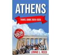 Athens Travel Guide 2025-2026 (Full Color): Exploring the Cradle of Western Civilization