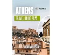 Athens Travel Guide 2025: Exploring Ancient Ruins, Vibrant Neighborhoods, Hidden Gems, and Unforgettable Day Trips in Greece