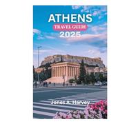 ATHENS TRAVEL GUIDE 2025: Mythology, Monuments, and Mediterranean Magic