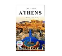 ATHENS TRAVEL GUIDE 2025: Walk Through History, Taste the Present