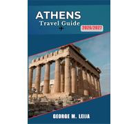 Athens Travel Guide 2026/2027: A Smart Plan for Museums, Street Markets, Rooftop Views, and Affordable Eats in the Gr apital.