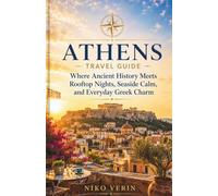 ATHENS TRAVEL GUIDE 2026/2027: Where Ancient History Meets Rooftop Nights, Seaside Calm, and Everyday Gr harm