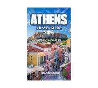 ATHENS TRAVEL GUIDE 2026: Unravel the Mysteries of the Acropolis