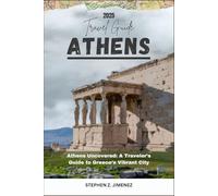 ATHENS TRAVEL GUIDE: Exploring Athens: Your Guide to Greece’s Cultural Capital