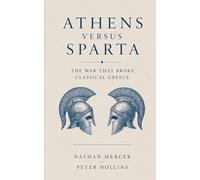 Athens vs. Sparta: The War That Broke Classical Greece