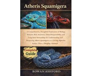 Atheris Squamigera: A Comprehensive, Thoughtful Exploration of Biology, Behavior, Risk Awareness, Ethical Responsibility, and Long-Term Stewardship ... a Living Species Rather Than a Display Animal