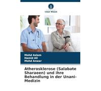 Atherosklerose (Salabate Sharaeen) und ihre Behandlung in der Unani-Medizin