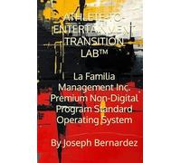 ATHLETE-TO-ENTERTAINMENT TRANSITION LAB™: La Familia Management Inc. Premium Non-Digital Program Standard Operating System