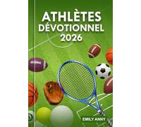 ATHLÈTES DÉVOTIONNEL 2026: À la recherche de la victoire du corps, de l'esprit et de l'âme : un parcours de 365 jours pour développer la foi, la forme physique et la croissance spirituelle.