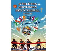 ATHLÈTES QUOTIDIEN DÉVOTIONNEL ÉDITION 2026: 365 jours de dévotions, d'Écritures, de prières et d'entraînement spirituel pour les jeunes athlètes afin ... leur force et leur esprit d'équipe en Christ.