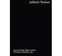 Athletic Trainer: Journal, Notes, Ideas, Actions, Priorities, Checklists, Log | Tool for Daily Goal Setting Tracker | Time Management | Performance ... Journal Office Book Gifts for Meetings