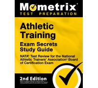 Athletic Training Exam Secrets Study Guide - Nata Test Review For The National Athletic Trainers' Association Board Of Certification Exam