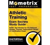Athletic Training Exam Secrets Study Guide - Nata Test Review For The National Athletic Trainers' Association Board Of Certification Exam