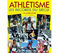 Athlétisme, les records du siècle : Le Livre d'or