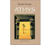 Athys - Le sacrifice d'amour - Nicolas Svetine - Michel Jonasz Eds - broché - Essai