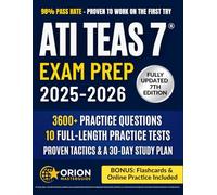 ATI TEAS 7 ® Exam Prep: The Complete Strategic Study Guide 3,600+ Practice Questions, 10 Full-Length Exams, Proven Tactics, and a Stress-Free 30-Day Study Plan to Ace the TEAS Exam
