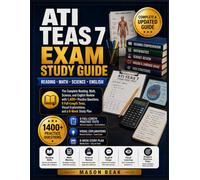 ATI TEAS 7 EXAM STUDY GUIDE: The Complete Reading, Math, Science, and English Review with 1, 400+ Practice Questions, 6 Full-Length Tests, Visual Explanations, and a 6-Week Study Plan