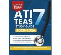 ATI TEAS 7 Study Guide 2025-2026: Ace the Exam with Proven Strategies, Practice Tests, and Expert Tips for First-Time Success