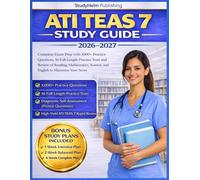 ATI TEAS 7 Study Guide 2026-2027: Complete Exam Prep with 1000+ Practice Questions, 16 Full-Length Practice Tests and Review of Reading, Mathematics, Science, and English to Maximize Your Score