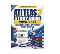 ATI TEAS 7 Study Guide 2026-2027 Nursing School Entrance Made Simple: 6 Full-Length Practice Exams, 1,100+ Questions, and Clear Review of Reading, Math, Science, and English